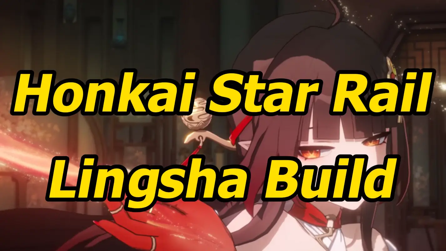 Honkai: Star Rail Lingsha Build Guide