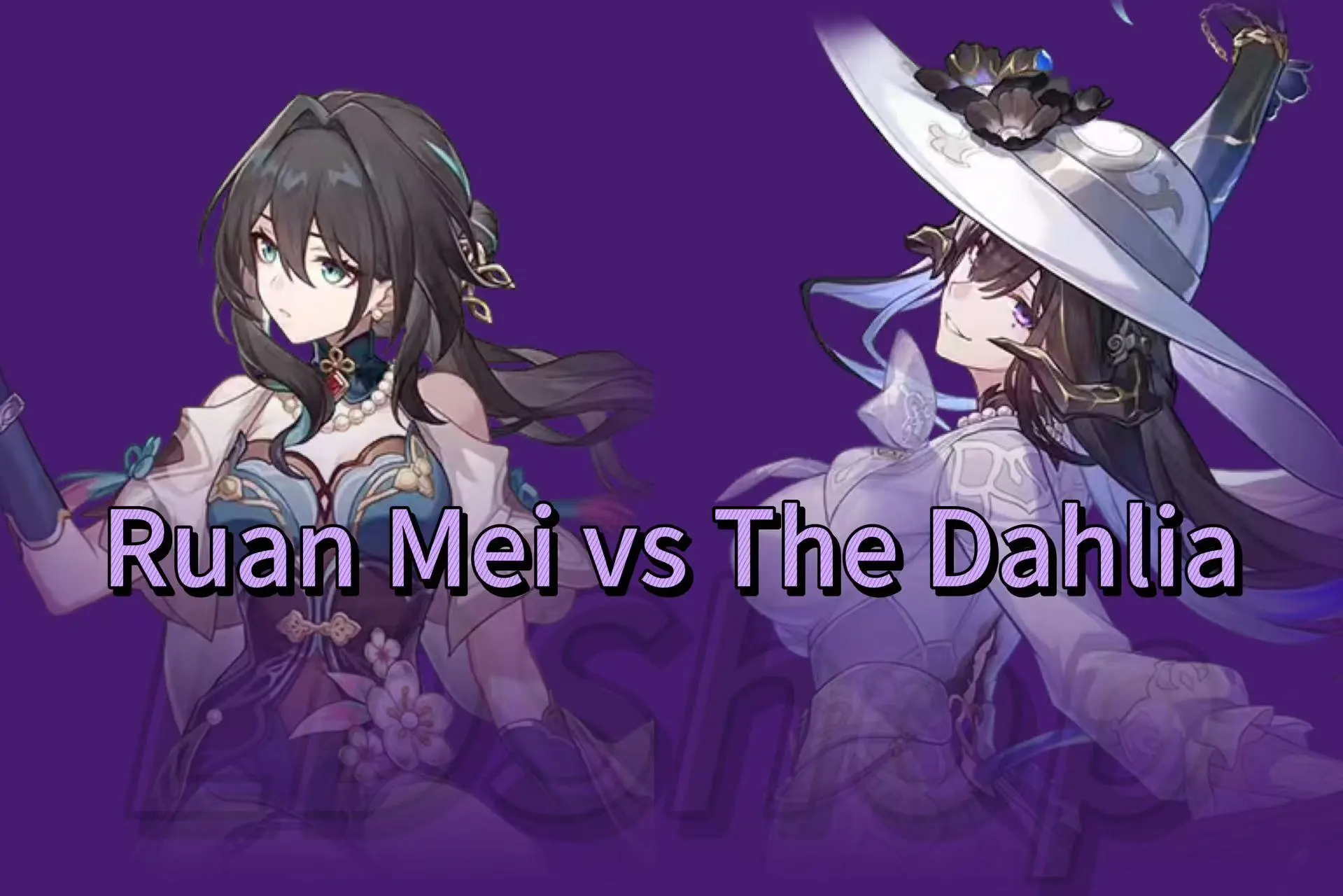 Ruan Mei vs The Dahlia