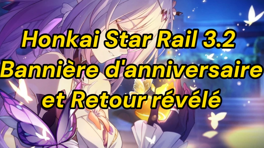 Honkai Star Rail 3.2 Bannière d'anniversaire et Retour révélé