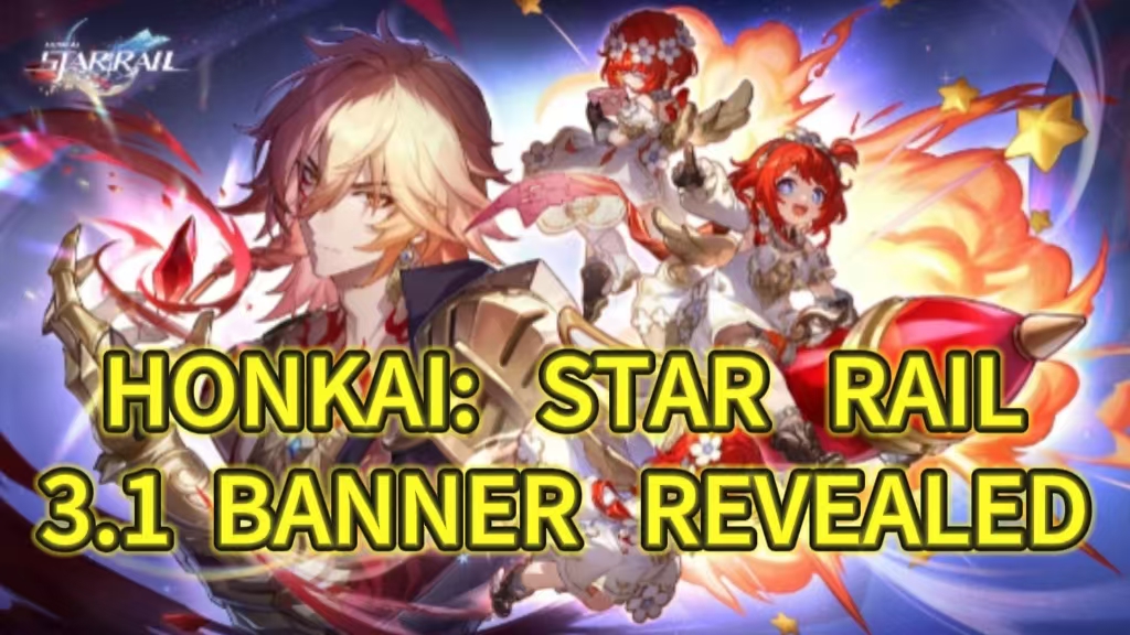 Honkai Star Rail 3.1 Banners, Date and Events Revealed!