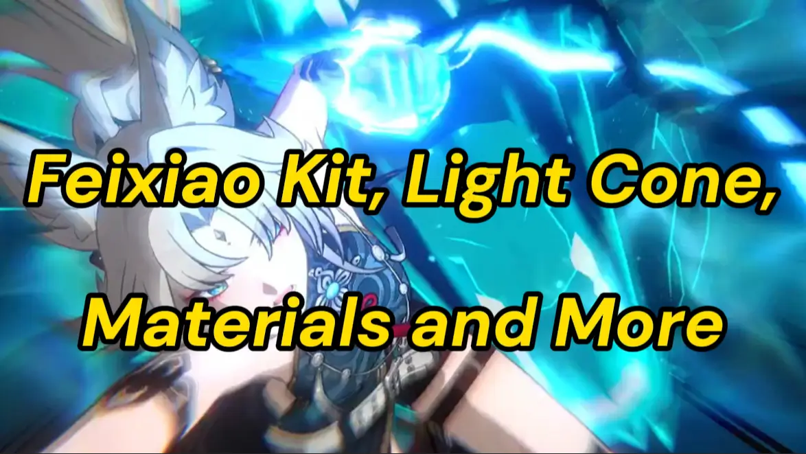 Honkai Star Rail Feixiao Skill Kit, Light Cone, Materials and More