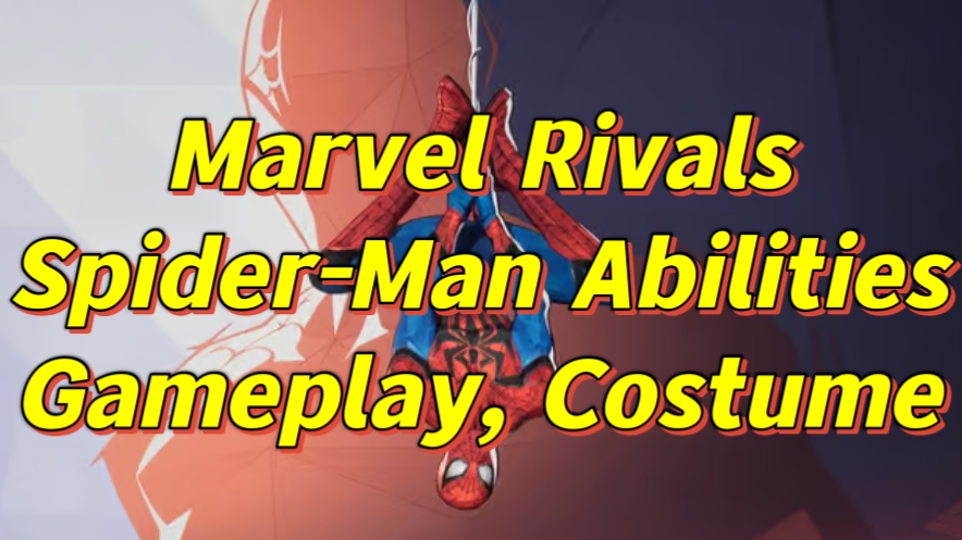 Marvel Rivals：Spider-Man’s Abilities, Gameplay Strategies and New Costume