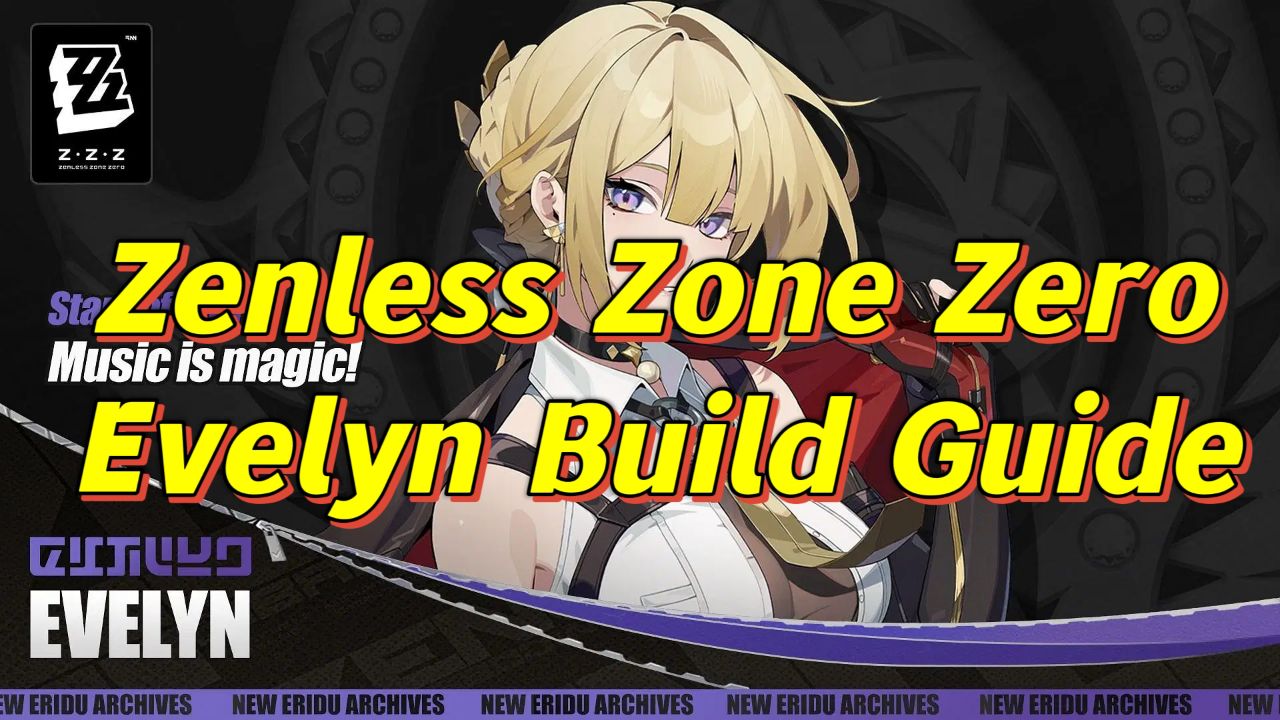 Zenless Zone Zero Evelyn Build Guide： Skill Priorities, W-Engines, Drive Discs & Teams