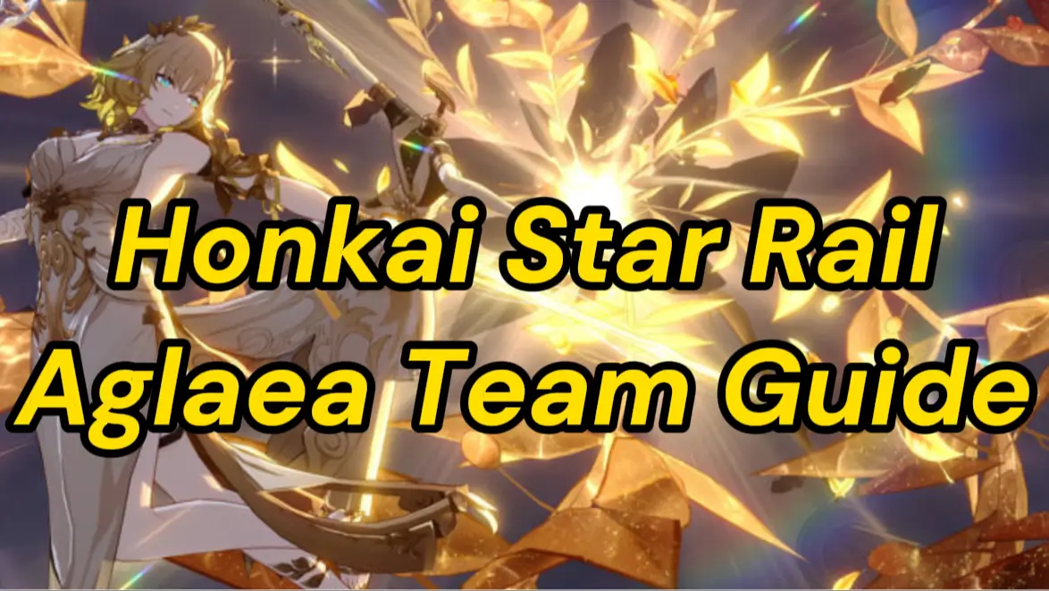 Honkai Star Rail Aglaea Team Guide - Best F2P And Premium Teams