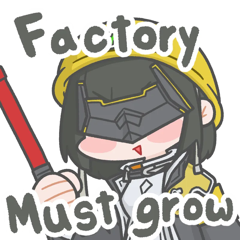 the factory must grow!
