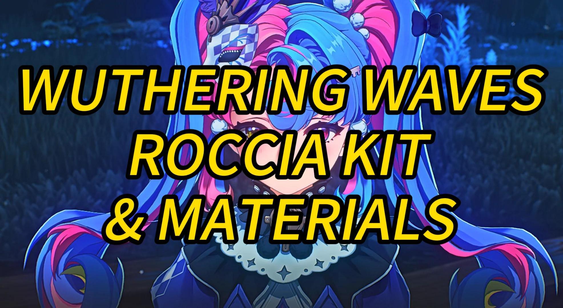 Wuthering Waves Roccia Kit, Materials Ascension, Weapon & Forte