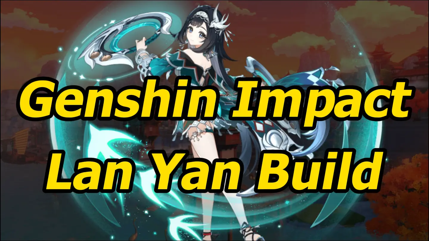 Genshin Impact Lan Yan Build Guide - How to Make the Best Support Shielder