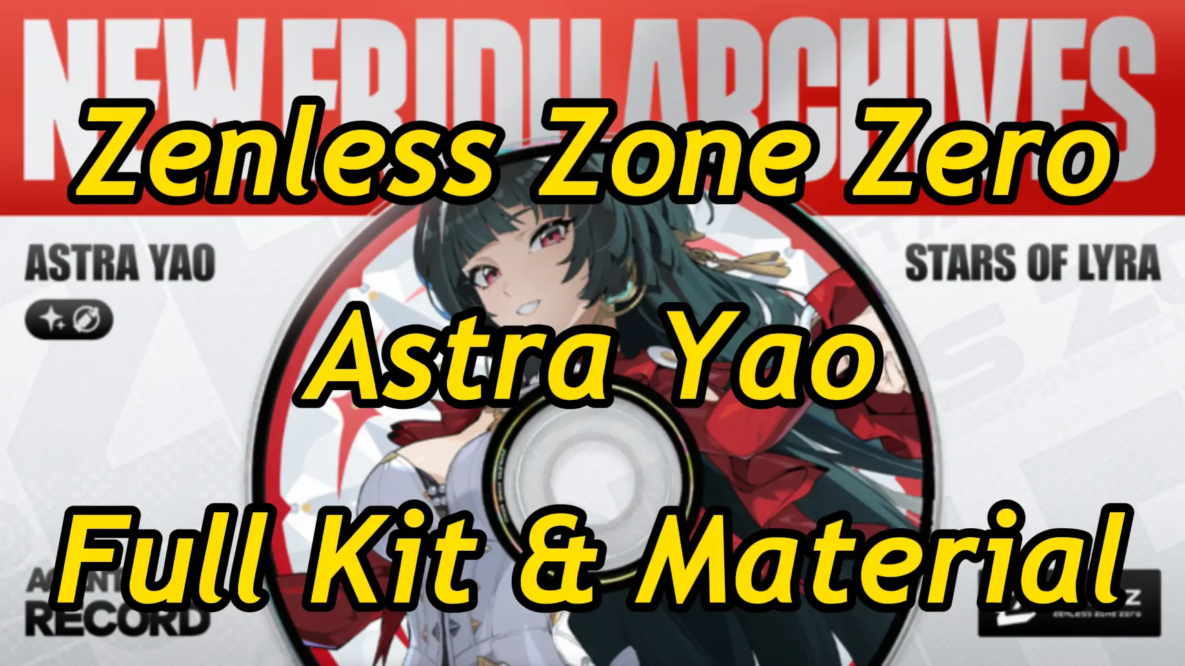 Zenless Zone Zero Astra Yao Full Kit & Material Guide