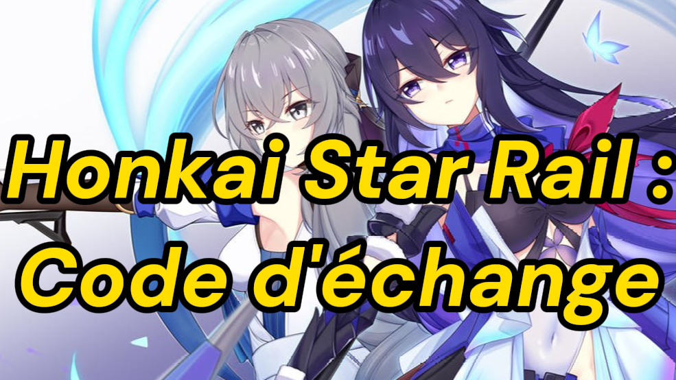 Honkai Star Rail : Code d'échange ( mars 2025 )