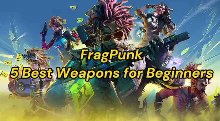FragPunk Guide: 5 Best Weapons for Beginners
