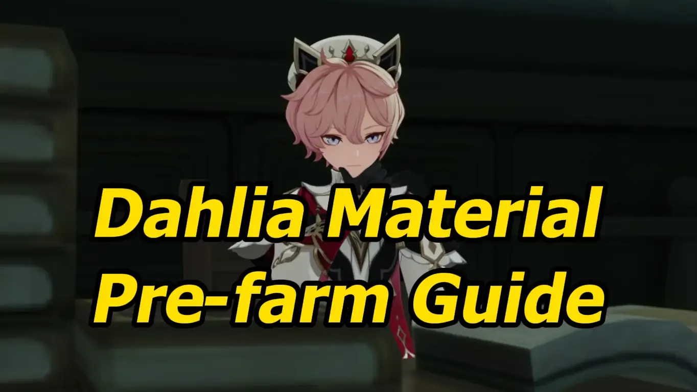 Genshin Impact Dahlia Material Pre-farm Guide